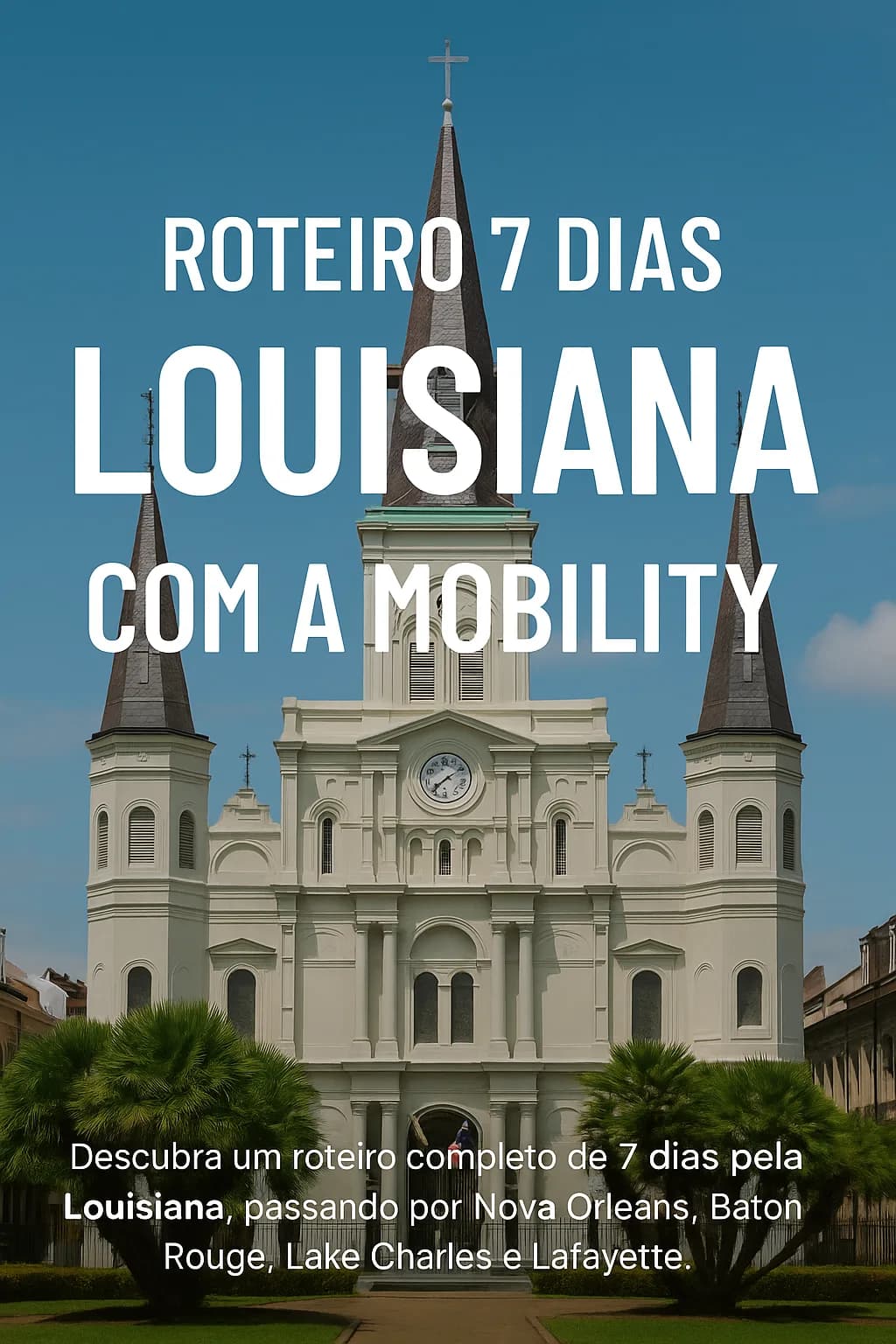 Louisiana no Seu Ritmo: Um Roteiro Detalhado de Nova Orleans à Costa do Golfo